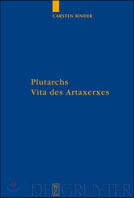 Plutarchs Vita des Artaxerxes = Plutarch's 'Life of Artaxerxes'