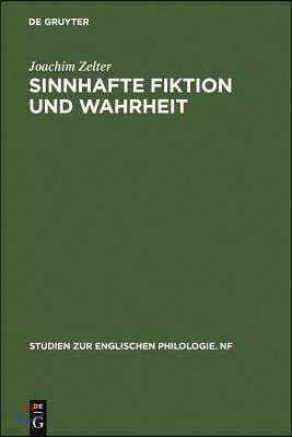 Sinnhafte Fiktion Und Wahrheit: Untersuchungen Zur Ästhetischen Und Epistemologischen Problematik Des Fiktionsbegriffs Im Kontext Europäischer Ideen-