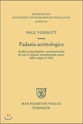 Padania Scrittologica: Analisi Scrittologiche E Scrittometriche Di Testi in Italiano Settentrionale Antico Dalle Origini Al 1525