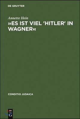 »Es Ist Viel 'Hitler' in Wagner«: Rassismus Und Antisemitische Deutschtumsideologie in Den Bayreuther Blättern (1878--1938). Mit Einem Verfasser- Und