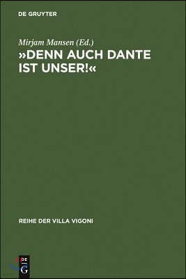 »Denn Auch Dante Ist Unser!«: Die Deutsche Danterezeption 1900-1950
