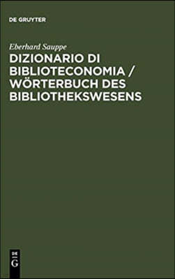 Dizionario Di Biblioteconomia / Worterbuch Des Bibliothekswesens / Worterbuch Des Bibliothekswesens: Con Una Scelta Della Terminologia Dell'informazio