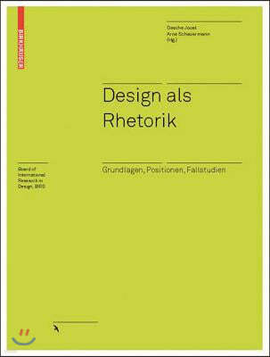 Design ALS Rhetorik: Grundlagen, Positionen, Fallstudien