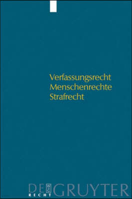 Verfassungsrecht - Menschenrechte - Strafrecht: Kolloquium Für Dr. Walter Gollwitzer Zum 80. Geburtstag Am 16. Januar 2004 in München