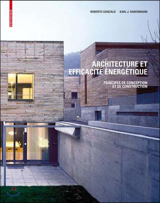 Architecture Et Efficacit? ?nerg?tique: Principes de Conception Et de Construction