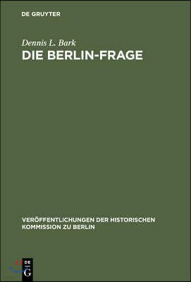 Die Berlin-Frage: 1949-1955; Verhandlungsgrundlagen Und Eindämmungspolitik