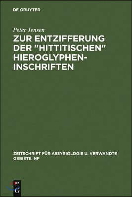 Zur Entzifferung Der Hittitischen Hieroglypheninschriften