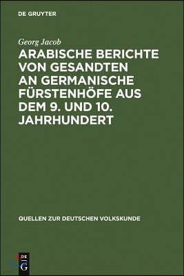 Arabische Berichte Von Gesandten an Germanische Fürstenhöfe Aus Dem 9. Und 10. Jahrhundert