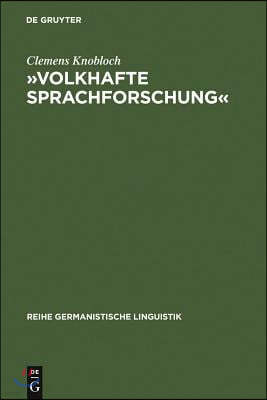 »Volkhafte Sprachforschung«: Studien Zum Umbau Der Sprachwissenschaft in Deutschland Zwischen 1918 Und 1945