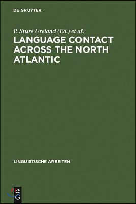 Language Contact Across the North Atlantic: Proceedings of the Working Groups Held at the University College, Galway (Ireland), 1992 and the Universit