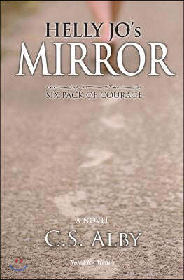 Helly Jo's Mirror (Rated R - Mature): Six Pack of Courage