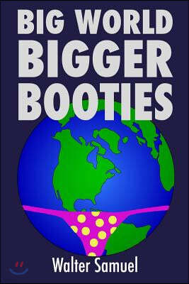 Big World, Bigger Booties