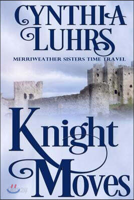 Knight Moves: A Merriweather Sisters Time Travel Romance