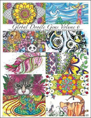 "Global Doodle Gems" Volume 6: "The Ultimate Coloring Book...an Epic Collection from Artists around the World! "
