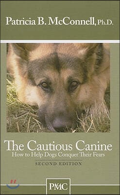 The Cautious Canine: How to Help Dogs Conquer Their Fears