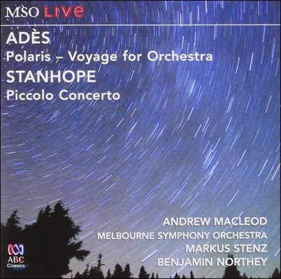 Benjamin Northey 토마스 아데: 북극성 / 폴 스탠호프: 피콜로 협주곡 (Ades: Polaris, Voyage for Orchestra / Paul Stanhope: Piccolo Concerto)