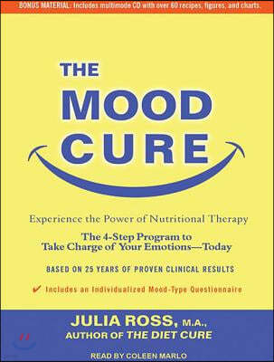 The Mood Cure: The 4-Step Program to Take Charge of Your Emotions---Today