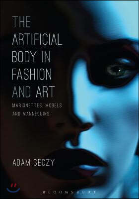 The Artificial Body in Fashion and Art: Marionettes, Models and Mannequins