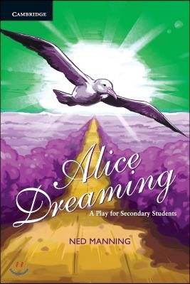 Alice Dreaming: A Play for Secondary Students