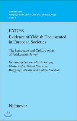 Eydes (Evidence of Yiddish Documented in European Societies): The Language and Culture Atlas of Ashkenazic Jewry