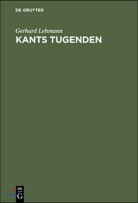 Kants Tugenden: Neue Beiträge Zur Geschichte Und Interpretation Der Philosophie Kants