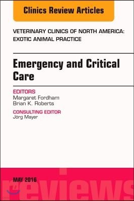 Emergency and Critical Care, an Issue of Veterinary Clinics of North America: Exotic Animal Practice: Volume 19-2