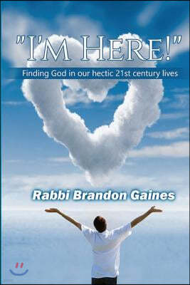 "I'm Here!": Finding God in our hectic 21st century lives