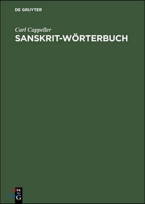 Sanskrit-Wörterbuch: Nach Den Petersburger Wörterbuechern Bearbeitet