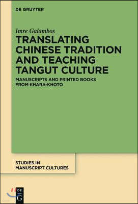Translating Chinese Tradition and Teaching Tangut Culture: Manuscripts and Printed Books from Khara-Khoto