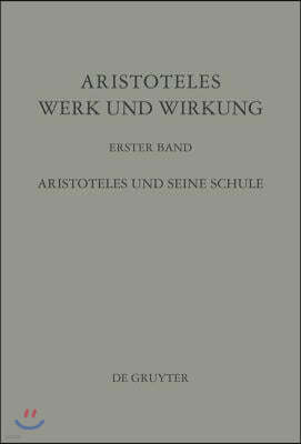 Aristoteles - Werk und Wirkung, Band I, Aristoteles und seine Schule