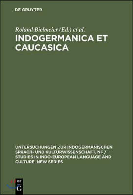 Indogermanica Et Caucasica: Festschrift Für Karl Horst Schmidt Zum 65. Geburtstag