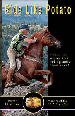 Ride Like Potato: Learn to enjoy trail riding more than ever!