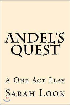 Andel's Quest: A One Act Play