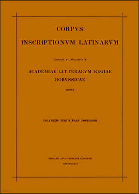 Inscriptionum Illyrici Partes VI. VII. Res Gestae Divi Augusti. Edictum Diocletiani de Pretiis Rerum. Privilegia Militum Veteranorumque. Instrumenta D