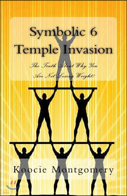 Symbolic 6 Temple Invasion: The Truth about Why You Are Not Losing Weight!