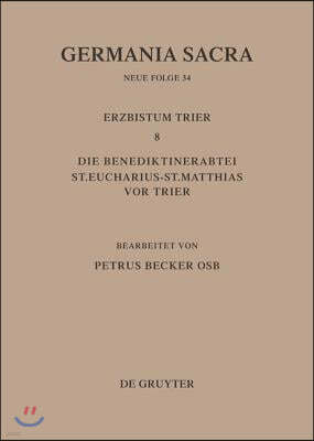 Die Bistümer Der Kirchenprovinz Trier. Das Erzbistum Trier 8. Die Benediktinerabtei St. Eucharius - St. Matthias VOR Trier