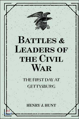 Battles & Leaders of the Civil War: The First Day at Gettysburg