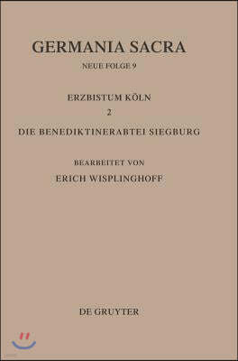 Die Bistümer Der Kirchenprovinz Köln. Das Erzbistum Köln II. Die Benediktinerabtei Siegburg