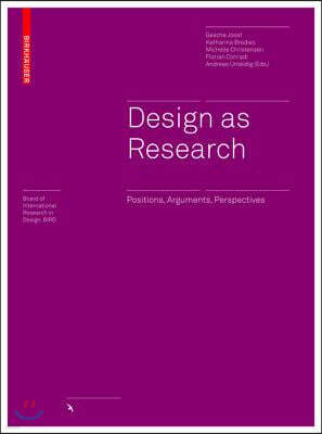 Design as Research: Positions, Arguments, Perspectives