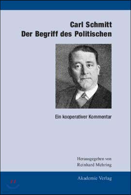 Carl Schmitt: Der Begriff Des Politischen: Ein Kooperativer Kommentar