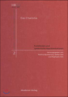 Das Charisma - Funktionen und symbolische Repräsentationen