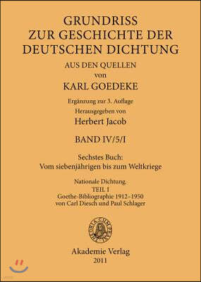 Sechstes Buch: Vom Siebenjährigen Bis Zum Weltkriege: Nationale Dichtung. Goethe-Bibliographie 1912-1950 Von Carl Diesch Und Paul Schlager