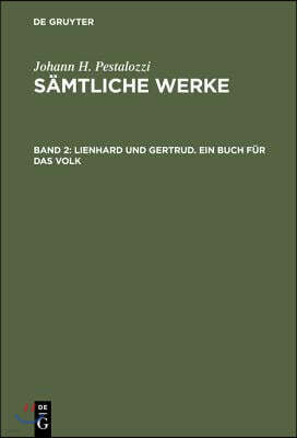 Sämtliche Werke, Band 2, Lienhard und Gertrud. Ein Buch für das Volk