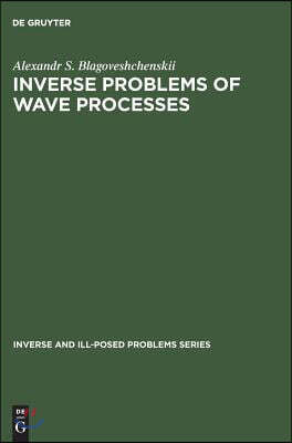 De Gruyter Inverse and Ill-Posed Problems Series, Inverse Problems of Wave Processes
