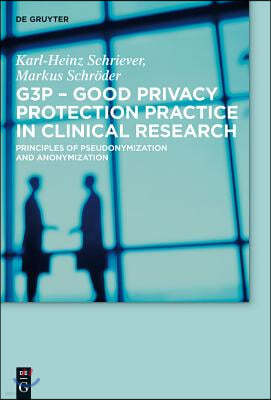 G3p - Good Privacy Protection Practice in Clinical Research: Principles of Pseudonymization and Anonymization