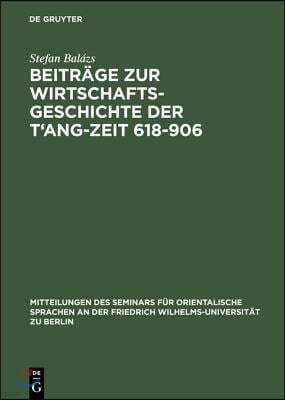 Beiträge Zur Wirtschaftsgeschichte Der t'Ang-Zeit 618-906