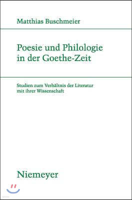 Poesie und Philologie in der Goethe-Zeit