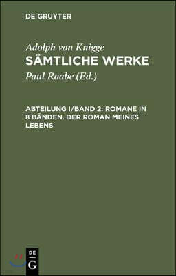 De Gruyter Samtliche Werke, Abteilung I/Band 2, Romane in 8 Banden. Der Roman meines Lebens