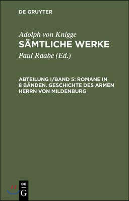 De Gruyter Samtliche Werke, Abteilung I/Band 5, Romane in 8 Banden. Geschichte des armen Herrn von Mildenburg
