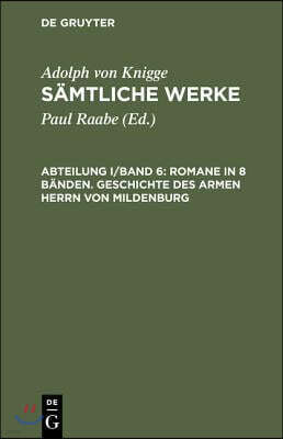 De Gruyter Samtliche Werke, Abteilung I/Band 6, Romane in 8 Banden. Geschichte des armen Herrn von Mildenburg